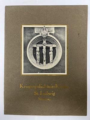 Kriegergedächtnis-Kirche : Die Sankt-Ludwigskirche in Nürnberg. Festschrift zur Feier d. Einweihu...