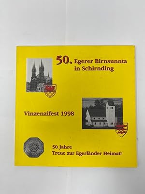 50. Egerer Birnsunnta in Schirnding : Vinzenzifest 1998 , 50 Jahre Treue zur Egerländer Heimat!. ...