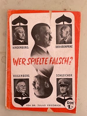 Bild des Verkufers fr Wer spielte falsch? Hitler, Hindenburg, der Kronprinz, Hugenberg, Schleicher. zum Verkauf von Antiquariat REDIVIVUS