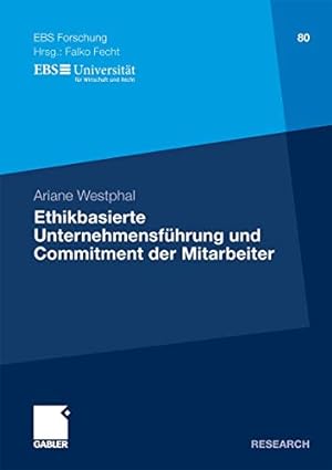 Ethikbasierte Unternehmensführung und Commitment der Mitarbeiter. Gabler Research / EBS-Forschung...