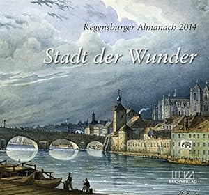 Immagine del venditore per Regensburger Almanach 2014: Stadt der Wunder Aufsatzsammlung venduto da Antiquariat REDIVIVUS