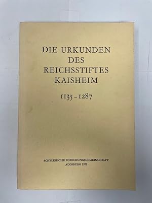 Bild des Verkufers fr Die Urkunden des Reichsstiftes Kaisheim 1135-1287. zum Verkauf von Antiquariat REDIVIVUS