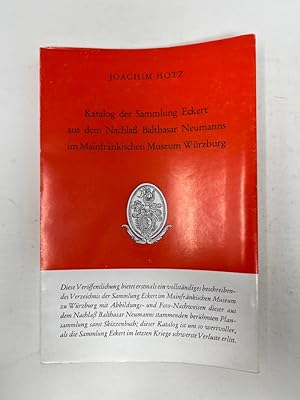 Katalog der Sammlung Eckert aus dem Nachlaß Balthasar Neumanns im Mainfränkischen Museum Würzburg...