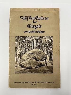 Bild des Verkufers fr Auf den Spuren der Eiszeit, Aus der Reihe: Hillgers Deutsche Bcherei Nr. 609, zum Verkauf von Antiquariat REDIVIVUS