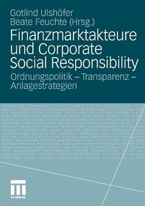 Finanzmarktakteure und corporate social responsibility. Ordnungspolitik - Transparenz - Anlagestr...