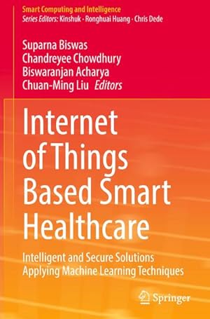 Bild des Verkufers fr Internet of Things Based Smart Healthcare : Intelligent and Secure Solutions Applying Machine Learning Techniques zum Verkauf von AHA-BUCH GmbH