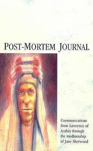 Bild des Verkufers fr Post-Mortem Journal: Communications from Lawrence of Arabia Through the Mediumship of Jane Sherwood zum Verkauf von AHA-BUCH GmbH