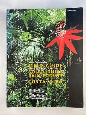 Seller image for An introductory field guide to the flowering plants of the Golfo Dulce Rain Forests Costa Rica. Corcovado National Park and Piedras Blancas National Park ("Regenwald der sterreicher") ; [Exhibition: Biologiezentrum des O. Landesmuseums, Linz, Nov. 8th 2001 to March 10th 2002]. for sale by Antiquariat REDIVIVUS