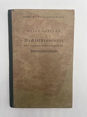 Wechselstromlehre unter besonderer Berücksichtigung der Fernmeldetechnik. Aus der Reihe: Bücher d...