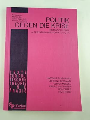 Bild des Verkufers fr Politik gegen die Krise. Beitrge zu einer alternativen Wirtschaftspolitik, Hrsg.: . Hartmut Elsenhans ., Texte zur politischen Theorie und Praxis. zum Verkauf von Antiquariat REDIVIVUS