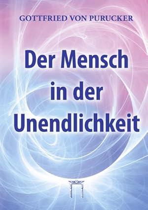 Seller image for Der Mensch in der Unendlichkeit : Leben - Bewusstsein, Geist und Intelligenz for sale by AHA-BUCH GmbH