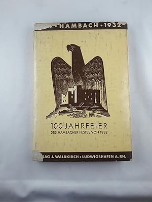 Das Hambacher Fest. Deutsche Sehnsucht vor hundert Jahren (Außentitel: Hambach 1832 - 1932).