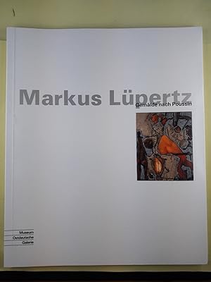 Bild des Verkufers fr Markus Lpertz - Gemlde nach Poussin : Museum Ostdeutsche Galerie Regensburg, 25. Juli bis 28. August 1993. [hrsg. von der Stiftung Ostdeutsche Galerie]. Mit Beitr. von Oskar Btschmann . zum Verkauf von Antiquariat REDIVIVUS