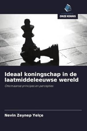Seller image for Ideaal koningschap in de laatmiddeleeuwse wereld : Ottomaanse principes en percepties for sale by AHA-BUCH GmbH