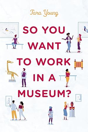 Bild des Verkufers fr So You Want to Work in a Museum? zum Verkauf von moluna