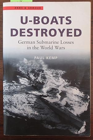 Seller image for U-Boats Destroyed: German Submarine Losses in the World Wars (Arms & Armour) for sale by Reading Habit