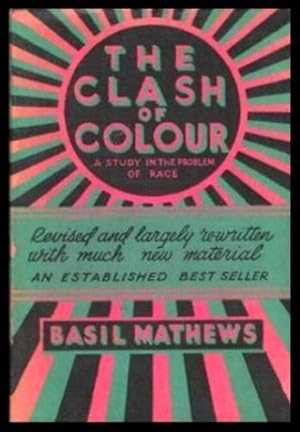 THE CLASH OF COLOUR - A Study in the Problem of Race