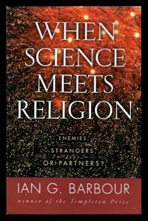 WHEN SCIENCE MEETS RELIGION - Enemies - Strangers - or Partners