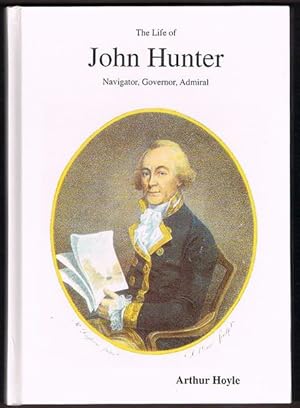 The Life of John Hunter: Navigator, Governor, Admiral