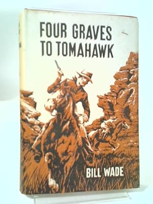 Seller image for Four Graves to Tomahawk for sale by World of Rare Books