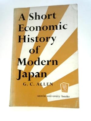 Bild des Verkufers fr A Short Economic History of Modern Japan, Etc (Unwin University Books. No. 8.) zum Verkauf von World of Rare Books