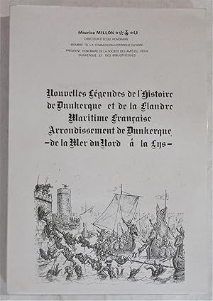 Imagen del vendedor de Nouvelles Lgendes de l'Histoire de Dunkerque et de la Flandre Maritime Franaise Arrondissement de Dunkerque - de la Mer du Nord  la Lys a la venta por MAGICBOOKS