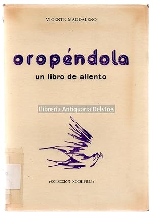 Image du vendeur pour Oropndola. Un libro de aliento. [Dedicatoria autgrafa y firma del autor]. mis en vente par Llibreria Antiquria Delstres