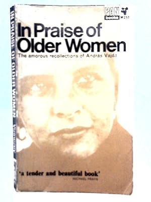 Bild des Verkufers fr In Praise of Older Women: The Amorous Recollections of Andras Vajda zum Verkauf von World of Rare Books