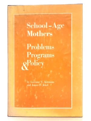 Seller image for School-Age Mothers; Problems, Programs and Policy for sale by World of Rare Books