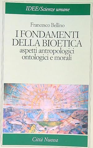 Bild des Verkufers fr I fondamenti della bioetica. Aspetti antropologici, ontologici e morali zum Verkauf von Librodifaccia