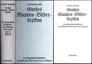 Großes Wappen-Bilder-Lexikon. Der bürgerlichen Geschlechter Deutschlands, Österreichs und der Sch...