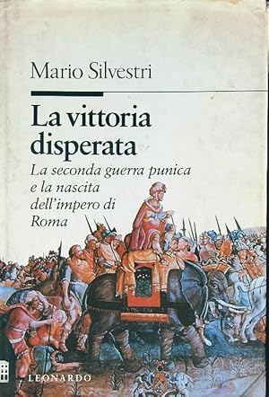 Bild des Verkufers fr La vittoria disperata: La seconda guerra punica e la nascita dell'Impero di Roma zum Verkauf von Librodifaccia