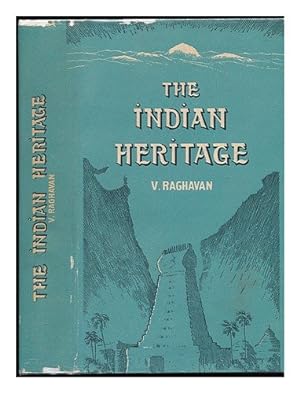 Seller image for The Indian Heritage; an Anthology of Sanskrit Literature, Selected and Translated by V. Raghavan. with a Foreword by Rajendra Prasad for sale by WeBuyBooks
