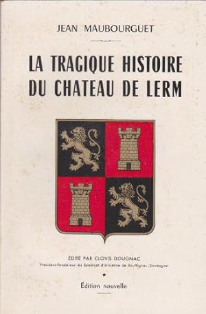 Bild des Verkufers fr La Tragique histoire du chteau de Lerm zum Verkauf von JLG_livres anciens et modernes