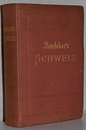 Die Schweiz. Nebst den angrenzenden Teilen von Oberitalien, Savoyen und Tirol. Handbuch für Reise...