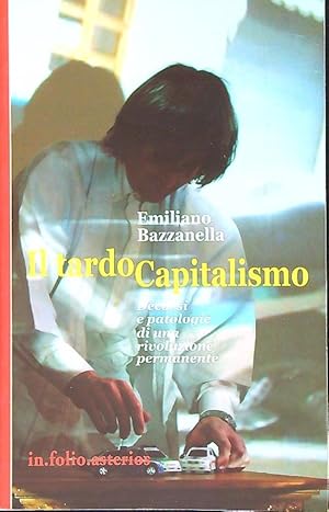 Bild des Verkufers fr Il tardocapitalismo. Decorsi e patologie di una rivoluzione permanente zum Verkauf von Librodifaccia