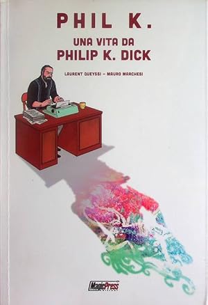 Bild des Verkufers fr Phil K.: una vita da Philip K. Dick.: Traduzione di Giuseppe Girolamo. zum Verkauf von Studio Bibliografico Adige