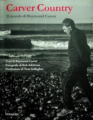 Immagine del venditore per Carver country: il mondo di Raymond Carver.: A Bob Adelman book. Fotografie di Bob Adelman. Postfazione di Tess Gallagher. venduto da Studio Bibliografico Adige