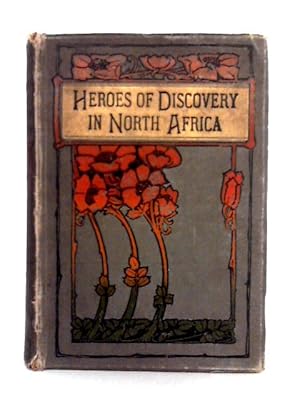 Seller image for Heroes of Discovery in North Africa for sale by World of Rare Books