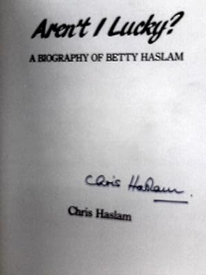 Image du vendeur pour Aren'T I Lucky? : A Biography Of Betty Haslam mis en vente par World of Rare Books