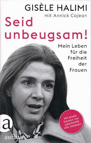 Seller image for Seid unbeugsam! Mein Leben fr die Freiheit der Frauen. Aus dem Franzsischen von Kirsten Gleinig. for sale by Antiquariat & Buchhandlung Rose
