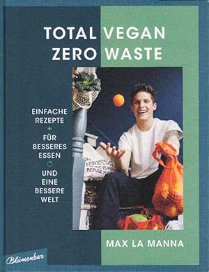 Bild des Verkufers fr Total vegan - Zero Waste. Einfache Rezepte fr besseres Essen und eine bessere Welt. bersetzt von Mary Scherpe. zum Verkauf von Antiquariat & Buchhandlung Rose