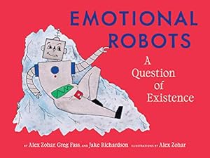 Image du vendeur pour Emotional Robots: A Question of Existence mis en vente par Reliant Bookstore