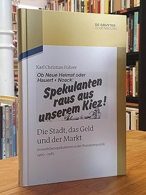 Bild des Verkufers fr Die Stadt, das Geld und der Markt - Immobilienspekulation in der Bundesrepublik 1960-1985, zum Verkauf von Antiquariat Orban & Streu GbR