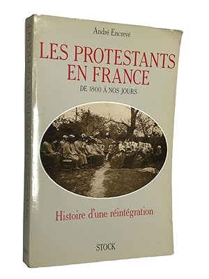 Bild des Verkufers fr Les Protestants en France de 1800  nos jours : histoire d'une rintgration zum Verkauf von Librairie Douin