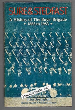 Bild des Verkufers fr Sure and Steadfast: History of the Boy's Brigade, 1883-1983 zum Verkauf von Malcolm Books