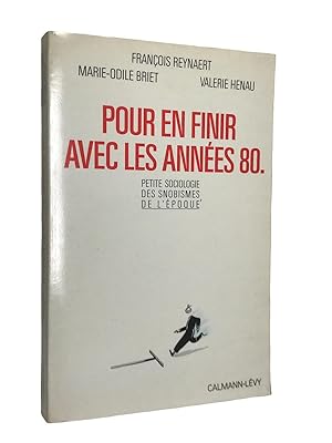 Imagen del vendedor de Pour en finir avec les annes 80 : petite sociologie de l'poque a la venta por Librairie Douin
