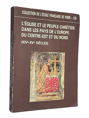 Image du vendeur pour L'glise et le peuple chrtien dans les pays de l'Europe du centre-est et du nord : XIVe-XVe sicles : actes du colloque, Rome, 27-29 janvier 1986 / mis en vente par Librairie Douin