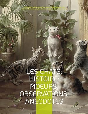 Seller image for Les chats: Histoire Moeurs Observations Anecdotes for sale by moluna