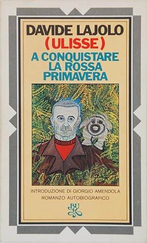 A conquistare la rossa primavera. Romanzo autobiografico